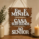 Placa Decorativa Eu e Minha Casa Serviremos ao Senhor®